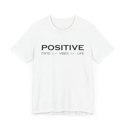 Positive mind vibes and life T-Shirt