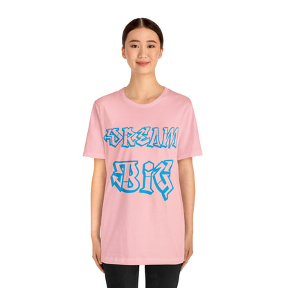 Dream Big T-Shirt