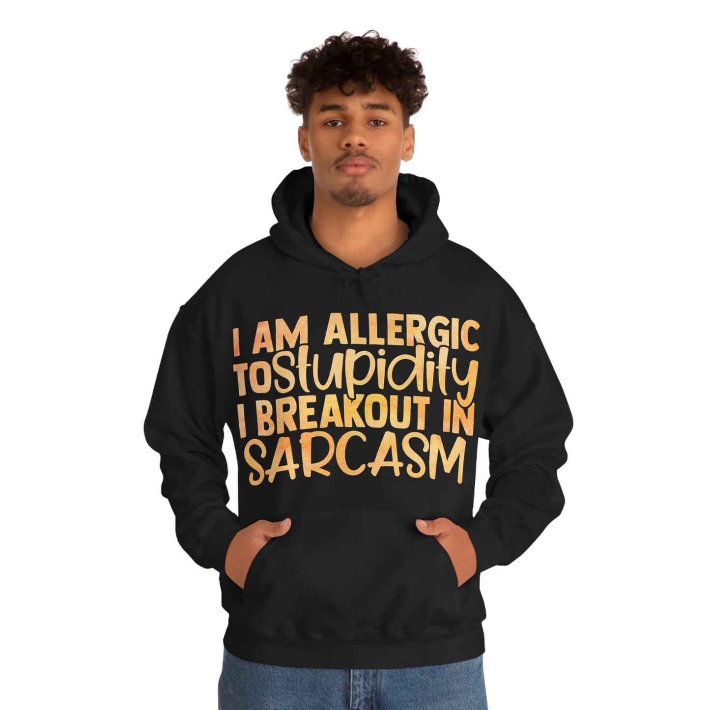 I Am Allergic To Stupidity I Brake Out in Sarcasm Hoodie