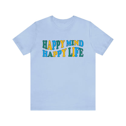 Happy mind Happy life T-Shirt