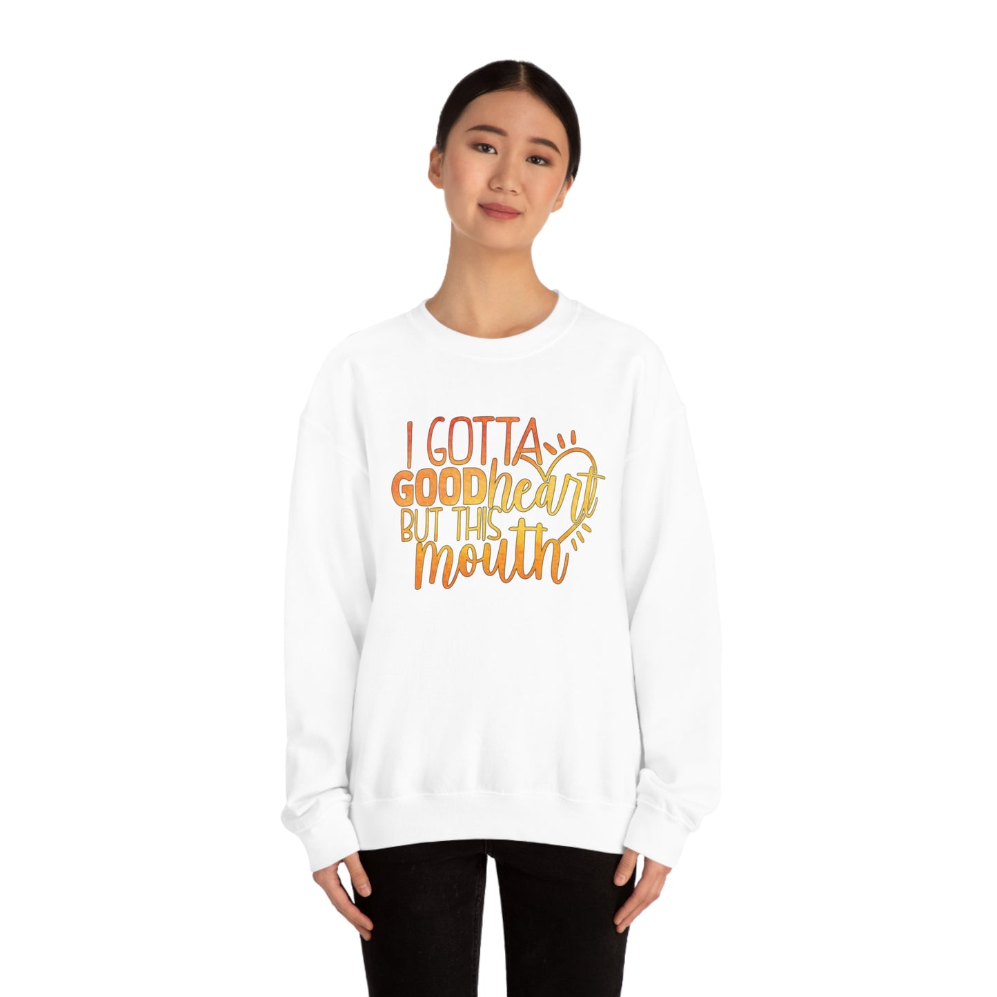 I Gotta Good Heart But This Mouth Crewneck Sweatshirt