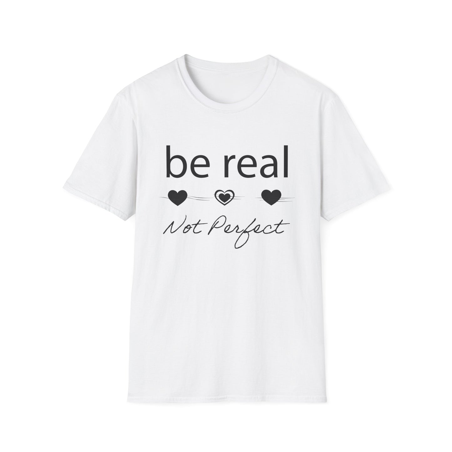 Be real not perfect T-Shirt