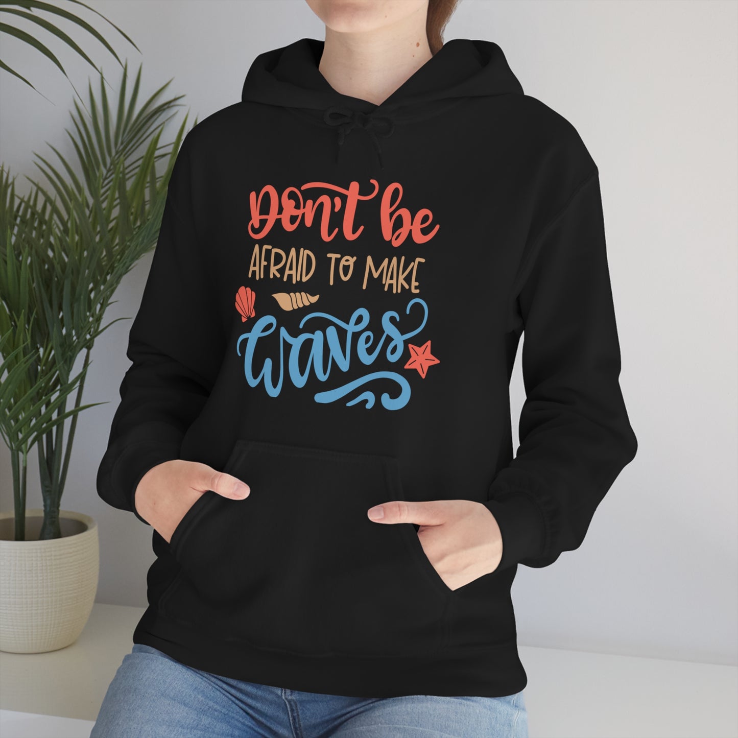 Dont_be_afraid_to_make_waves Hoodie