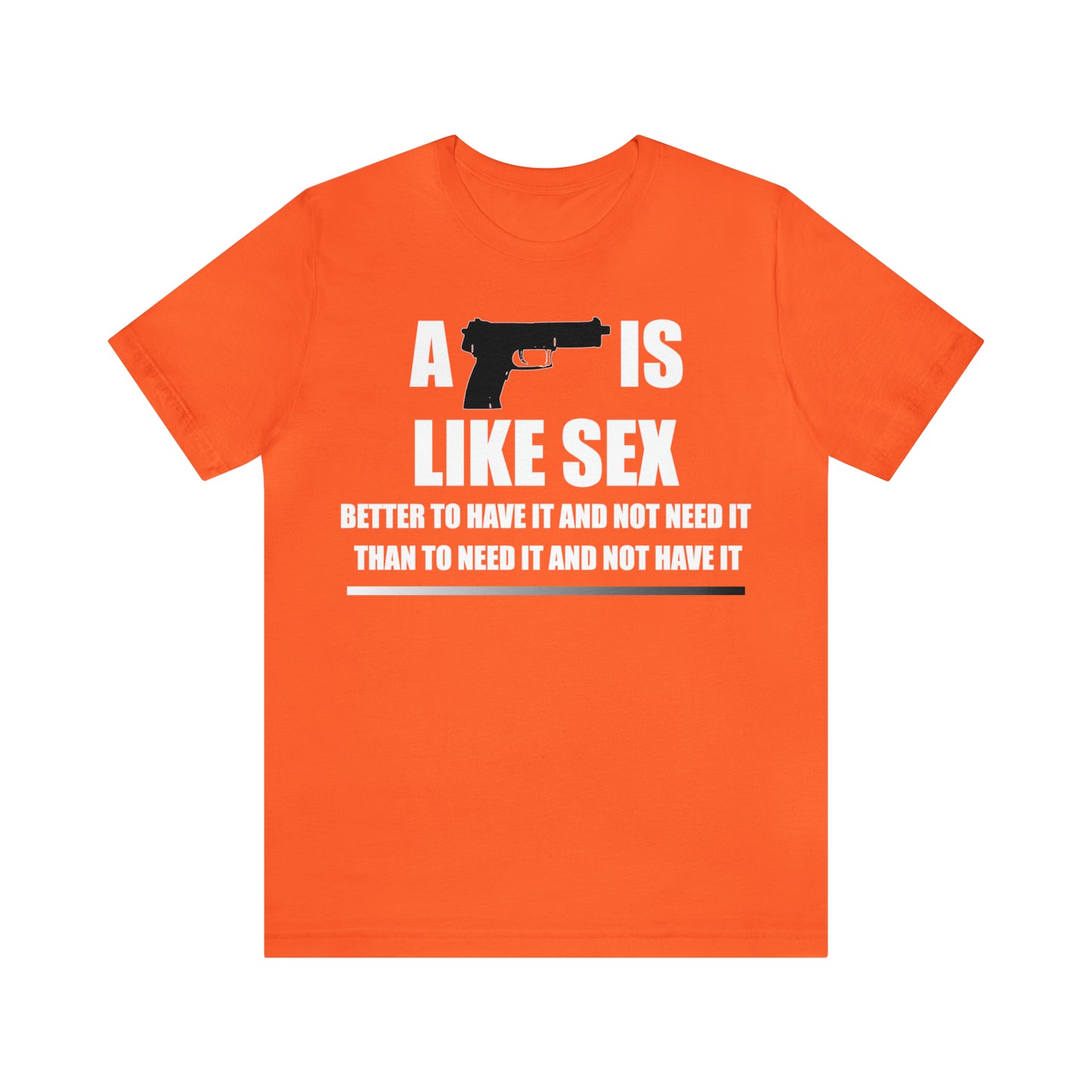 A Gun is Like Sex T-Shirt