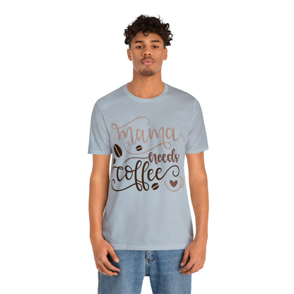 Mama_needs_coffee T-Shirt