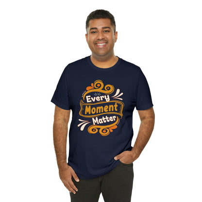 Every Moment Matter T-Shirt