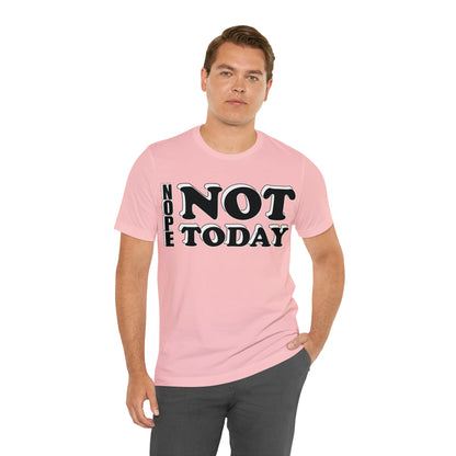 Nope not today T-Shirt