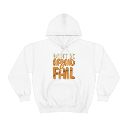 Don't Be Afraid to Fail Hoodie