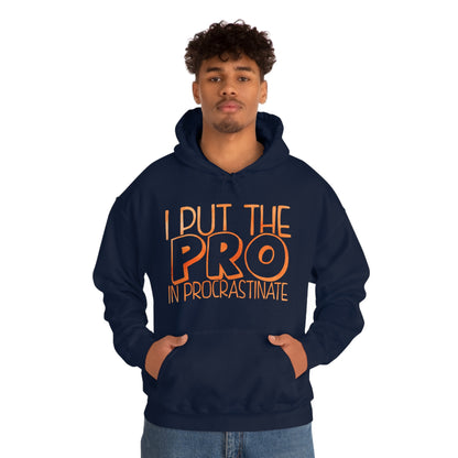 I Put the PRO in Procrastinate Hoodie