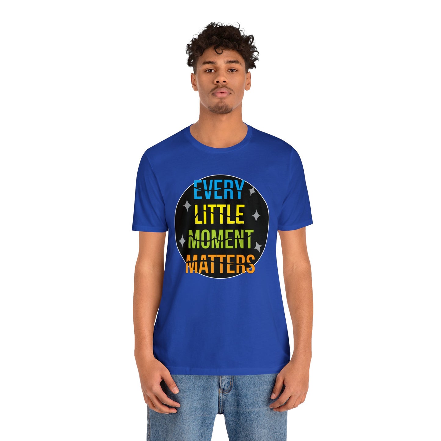 Every little moment matters T-Shirt