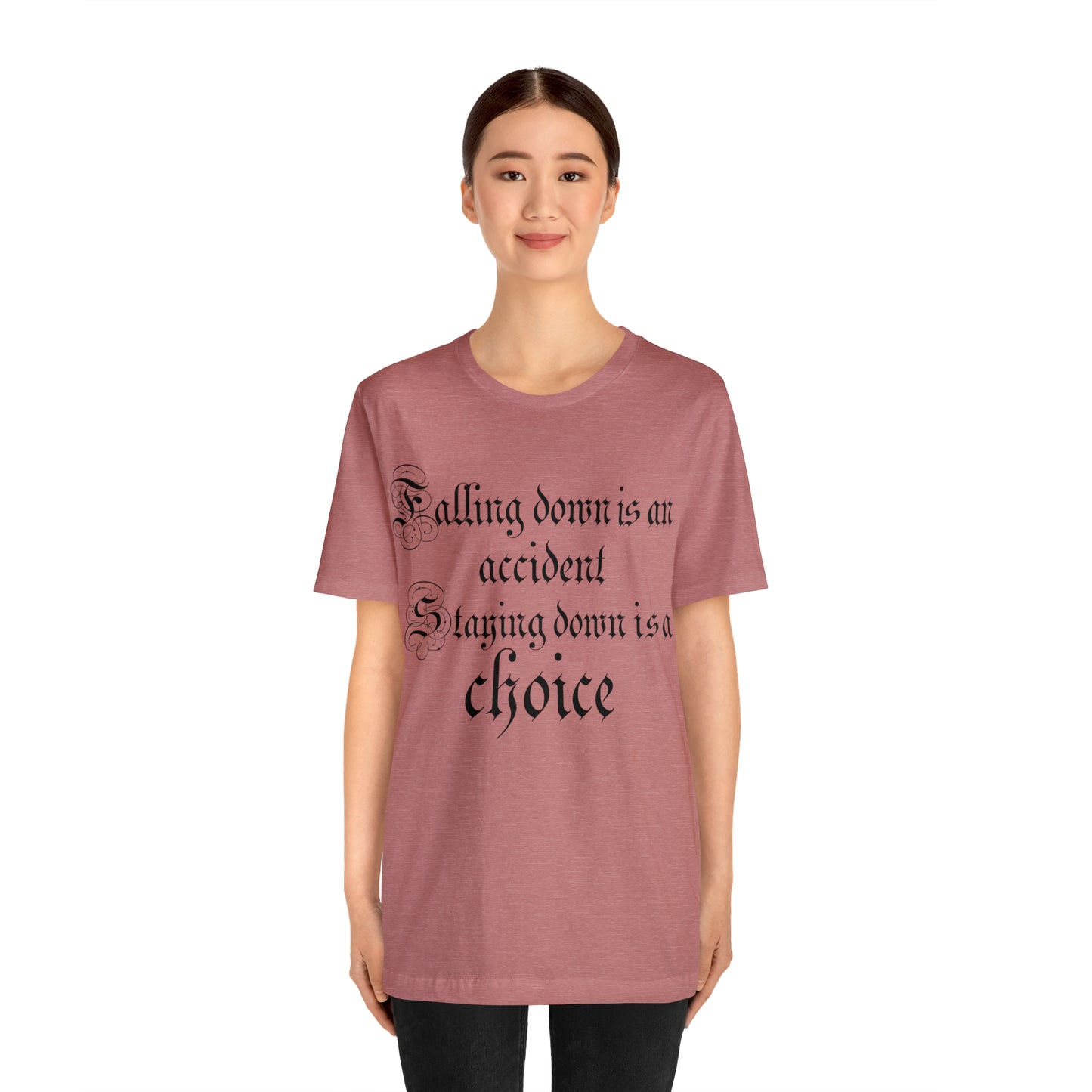 Falling Down is an Accident Staying Down Is A Choice T-Shirt