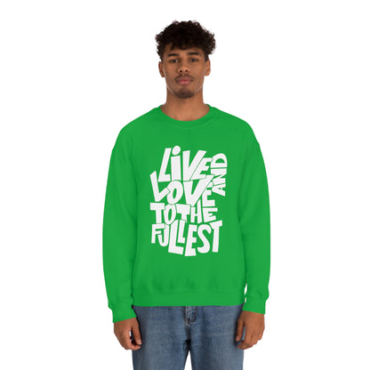 Live and love to the fullest Crewneck Sweatshirt