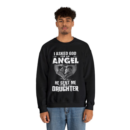 Asked for an Angel God send my Daughter Crewneck Sweatshirt