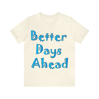 Better Days Ahead T-Shirt