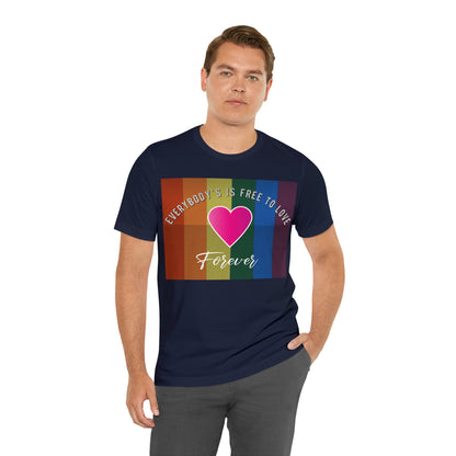 Everybody's Is Free To Love T-Shirt