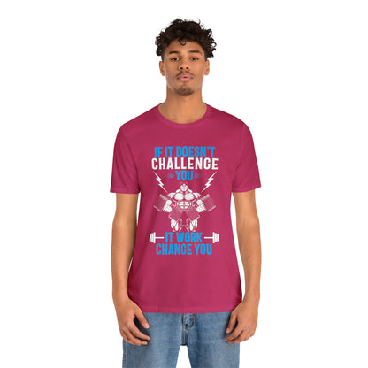 If It Doesn't Challenge You T-Shirt