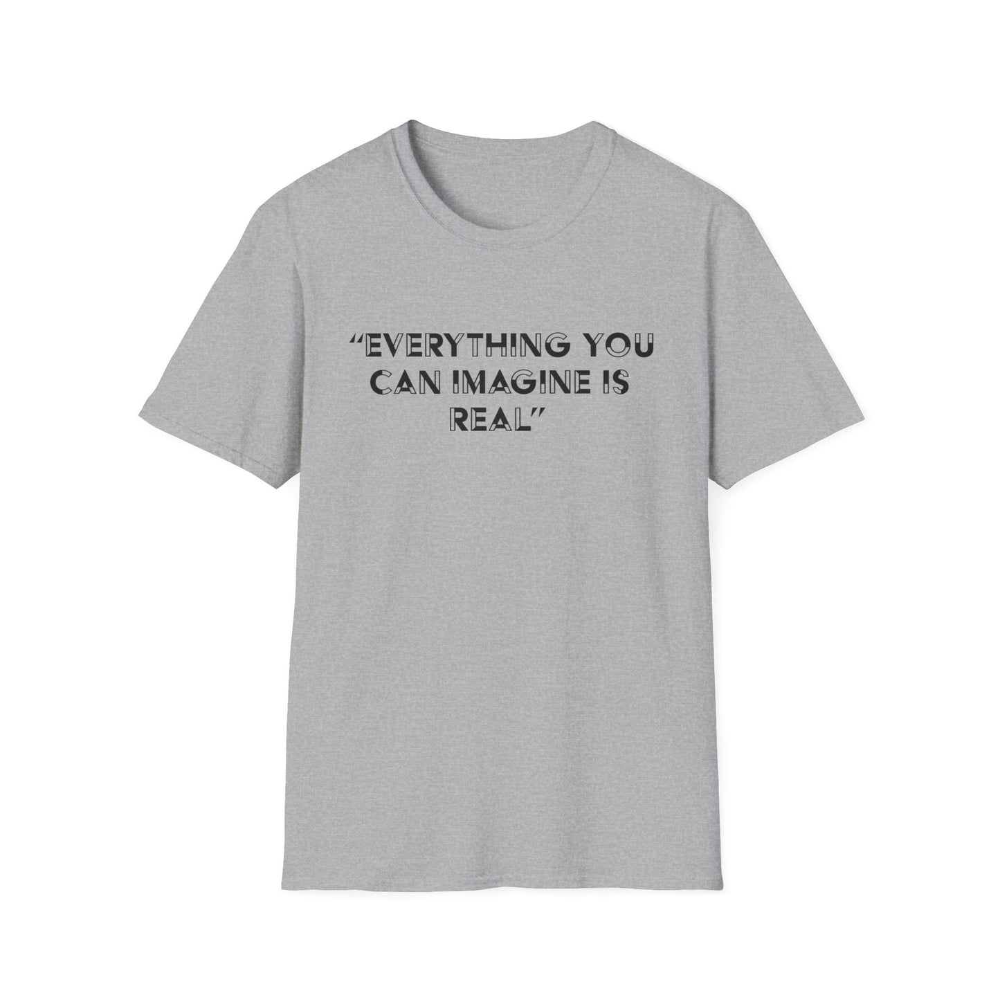 Everything you can imagine is real T-Shirt