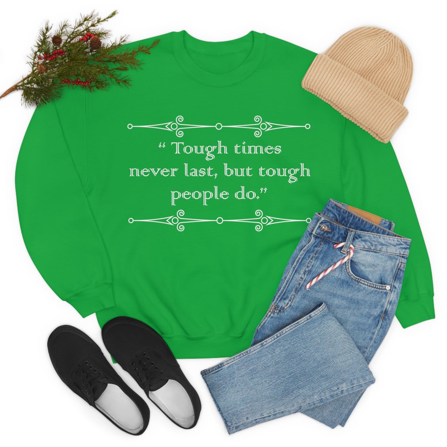 Tough times never last Crewneck Sweatshirt