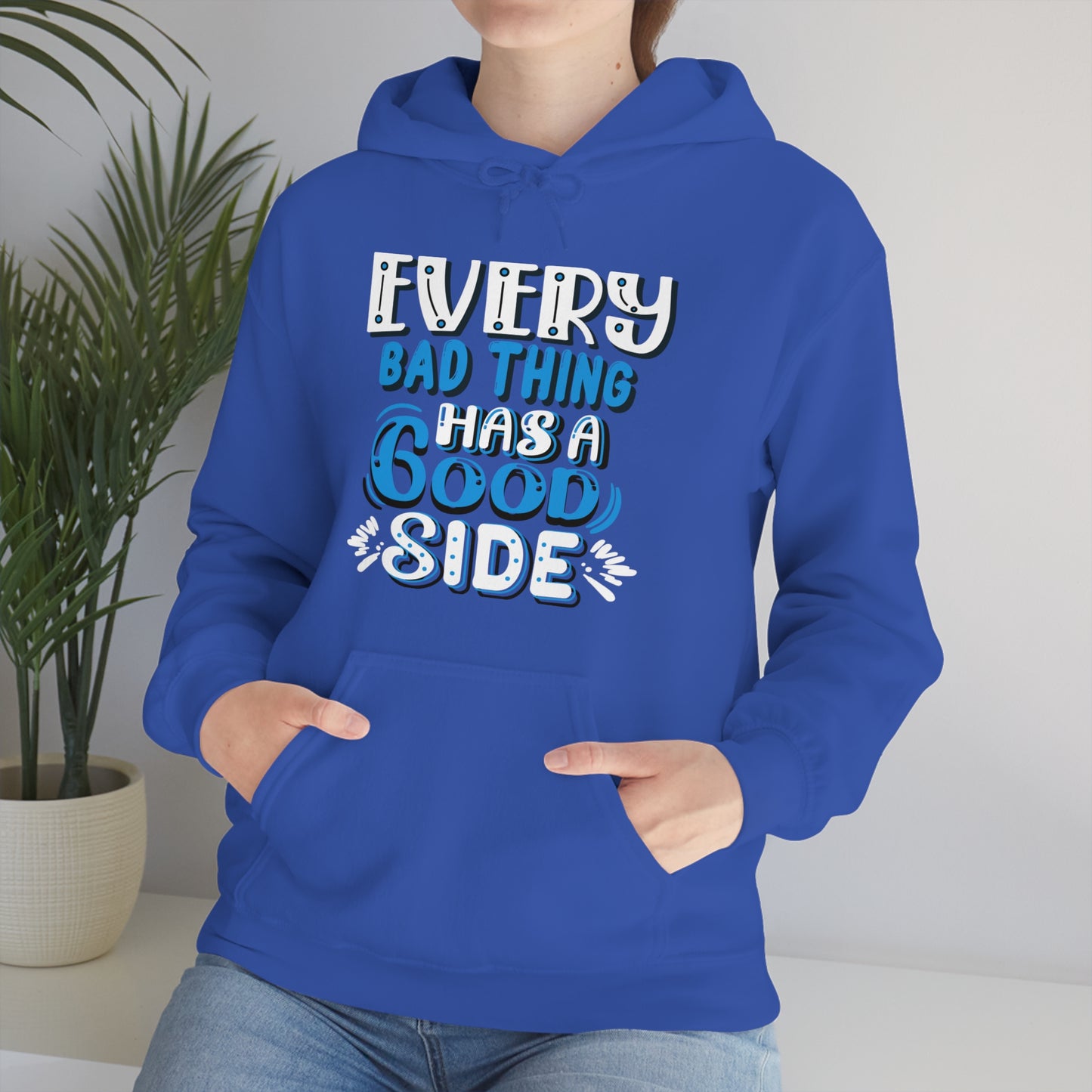 Every Bad Thing Has A Good Side Hoodie