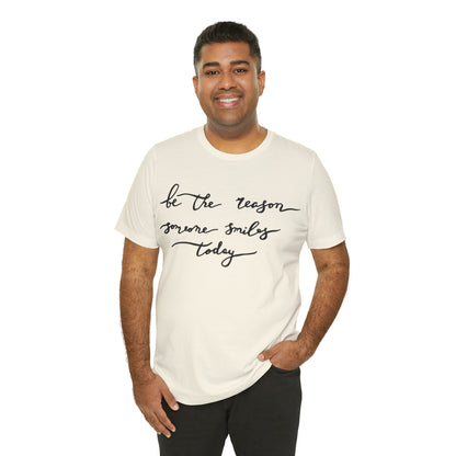 Be the reason someone smiles today T-Shirt