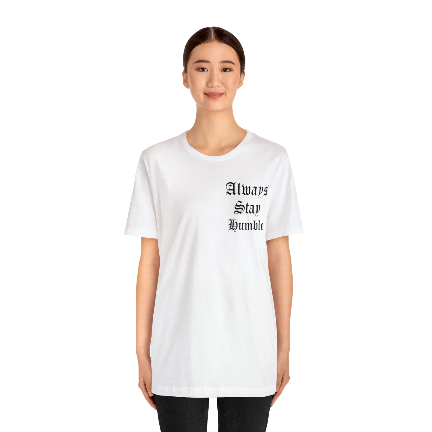 Always Stay Humble T-Shirt