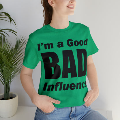 I'm a good bad influence T-Shirt