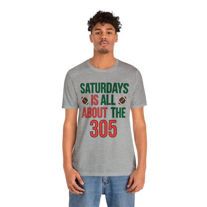 Saturdays is all about the 305 T-Shirt