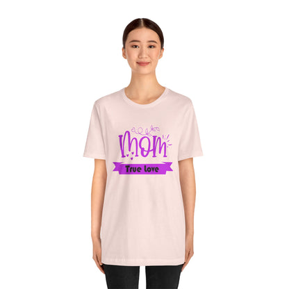 Mom true love T-Shirt