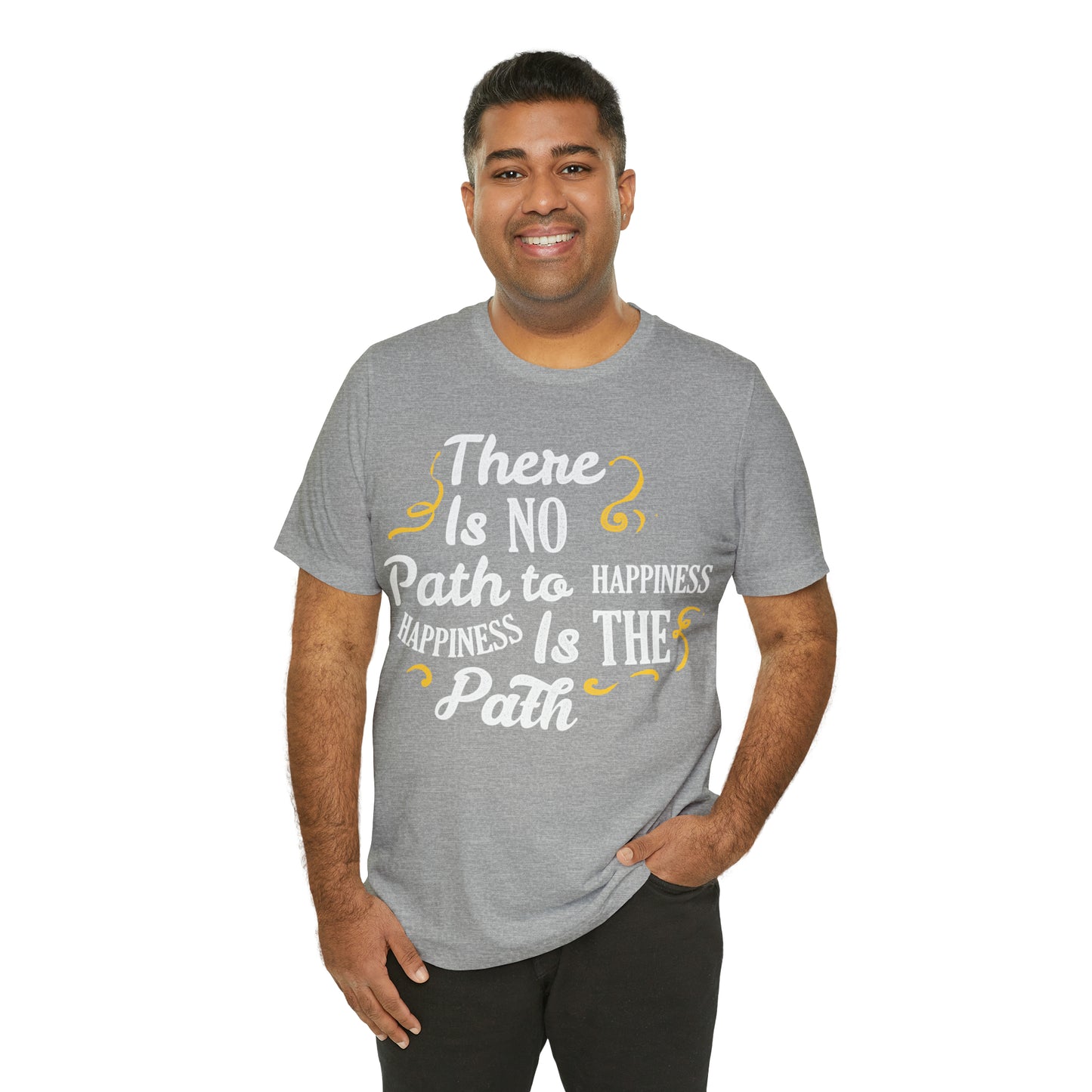 There Is No Path To Happiness T-Shirt