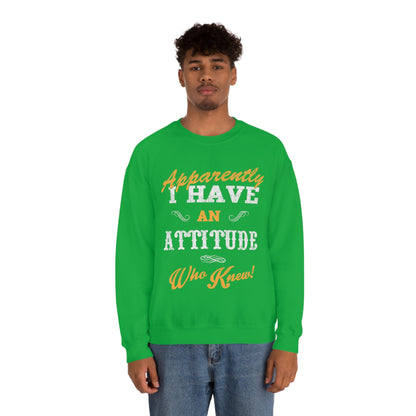 Apparently I Have an Attitude Who Knew! Crewneck Sweatshirt