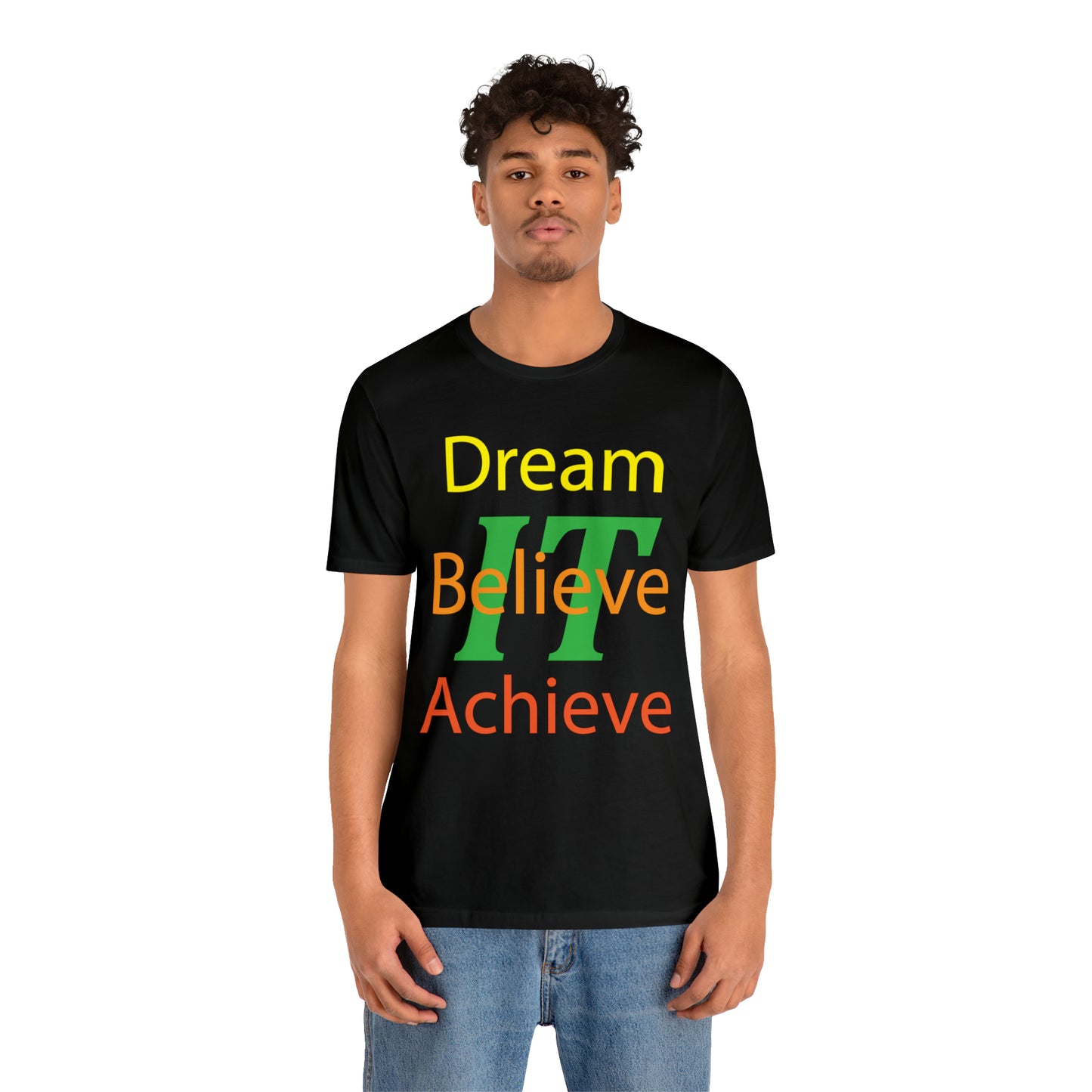 Dream It Believe It Achieve It T-Shirt