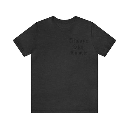 Always Stay Humble T-Shirt