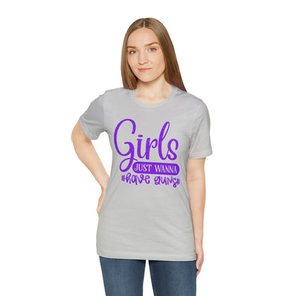 Girls Just Wanna Have Guns T-Shirt