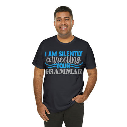 I Am Silently Correcting Your Grammar T-Shirt