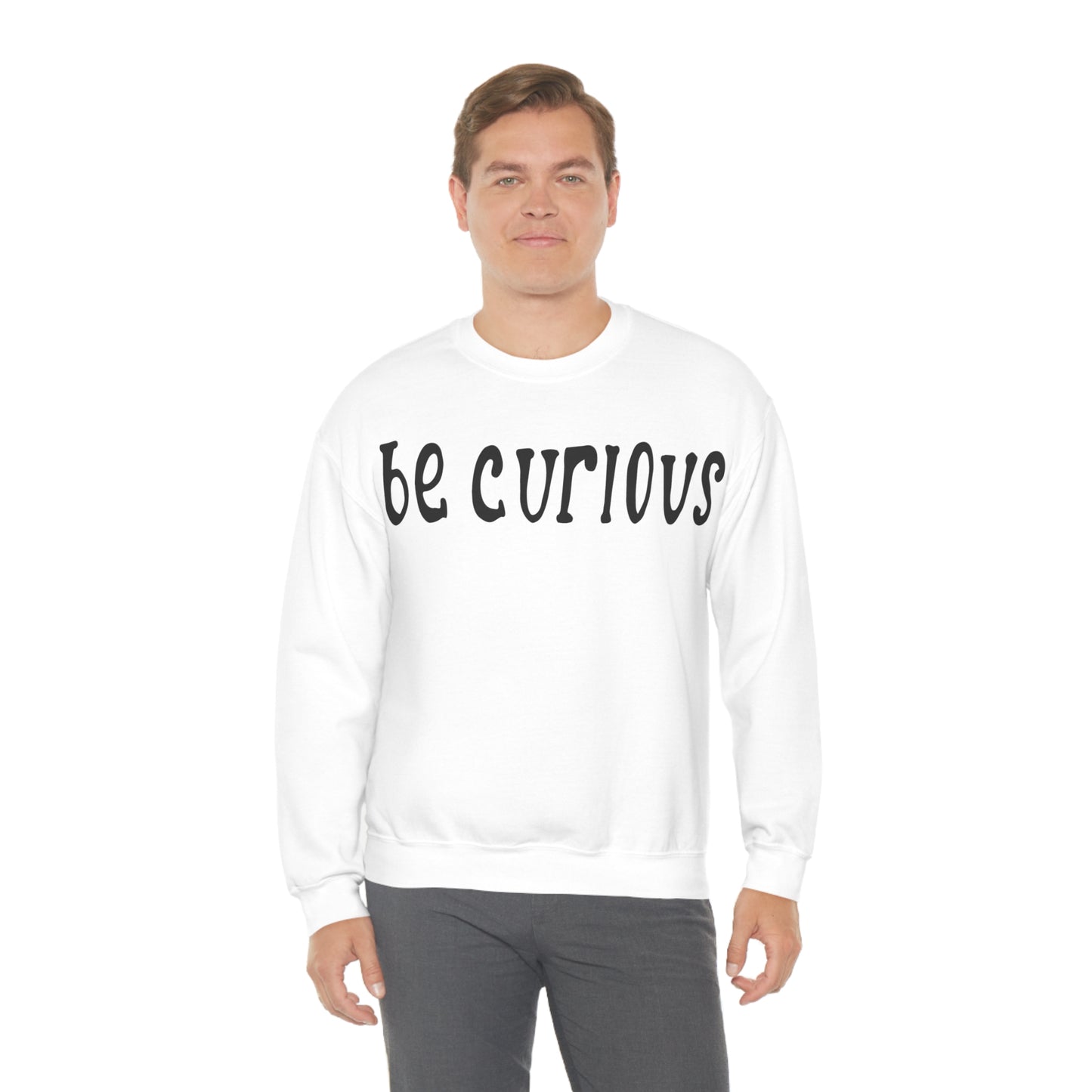 Be curious Crewneck Sweatshirt