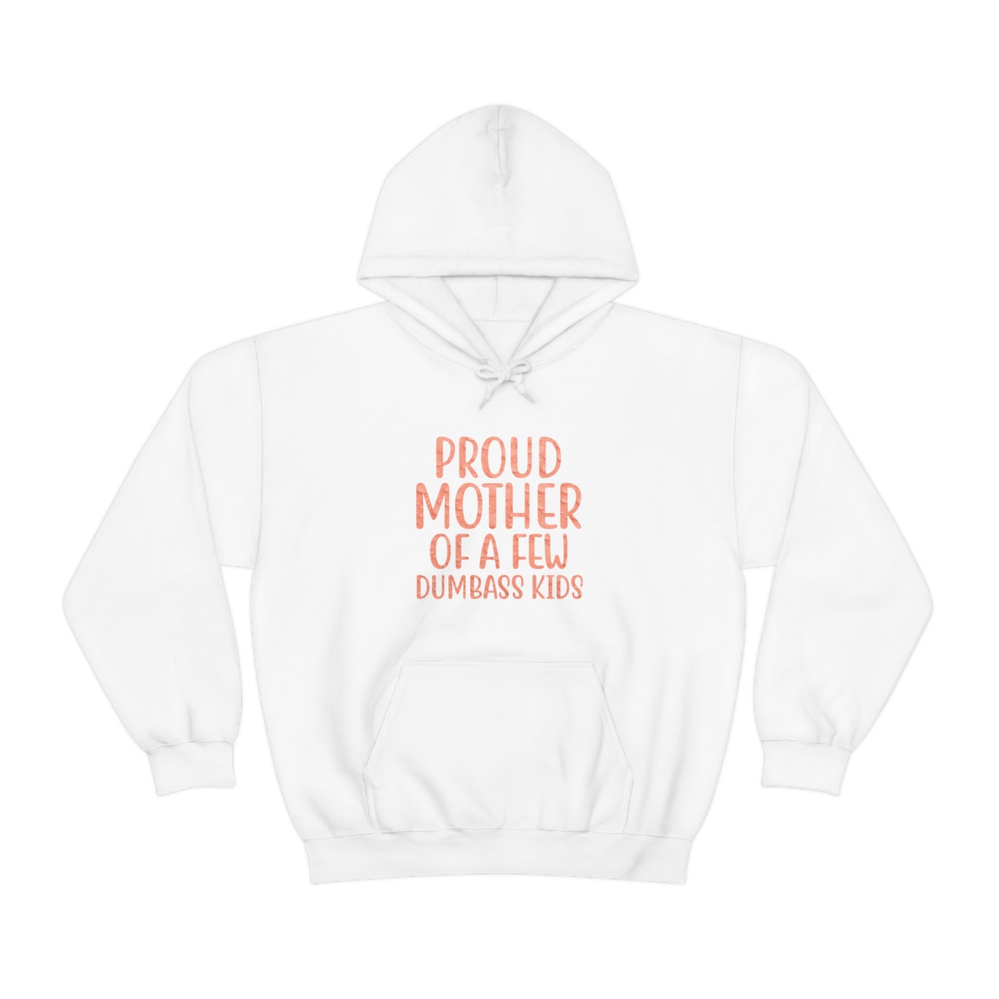 Proud mother of a few dumbass kids-01 Hoodie