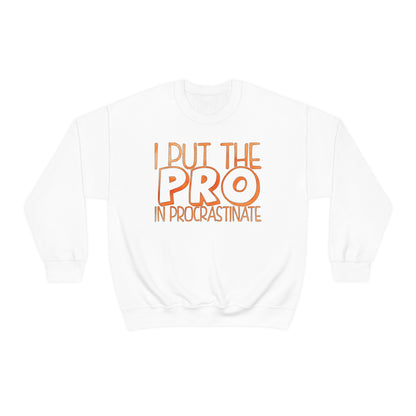 I Put the PRO in Procrastinate Crewneck Sweatshirt