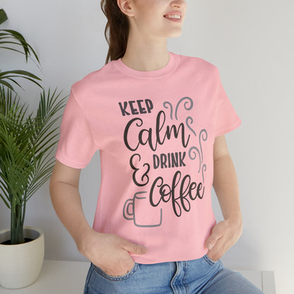 Keep calm and drink coffee T-Shirt