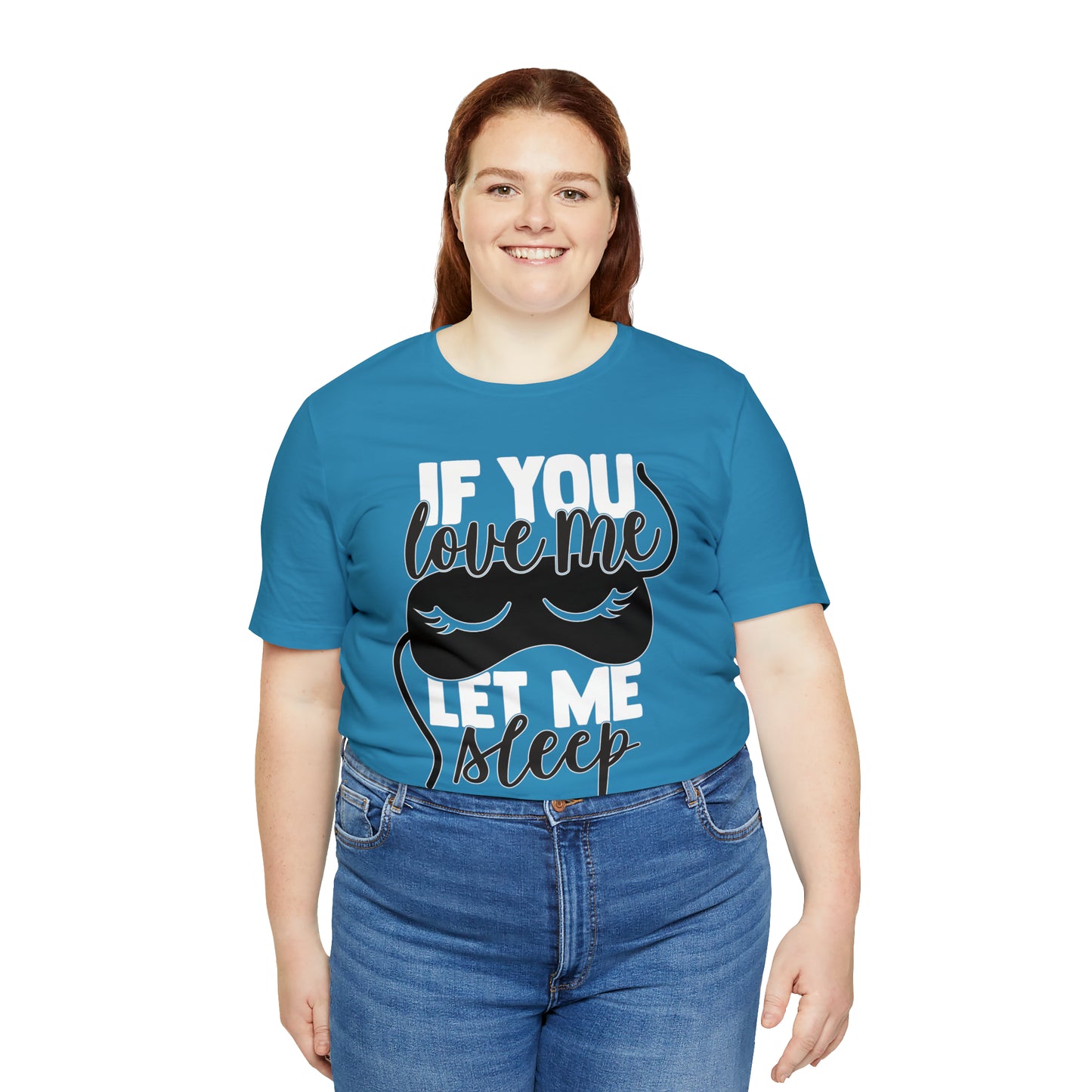 If You Love Me Let Me Sleep T-Shirt