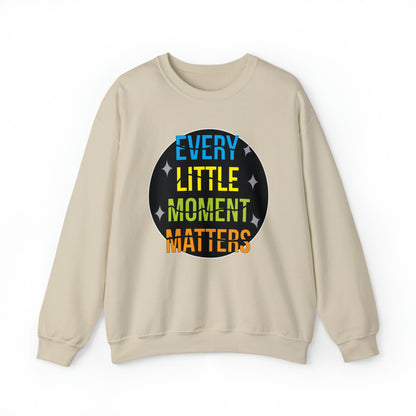 Every little moment matters Crewneck Sweatshirt