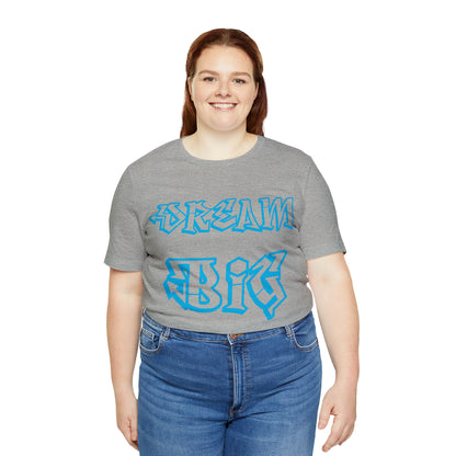 Dream Big T-Shirt