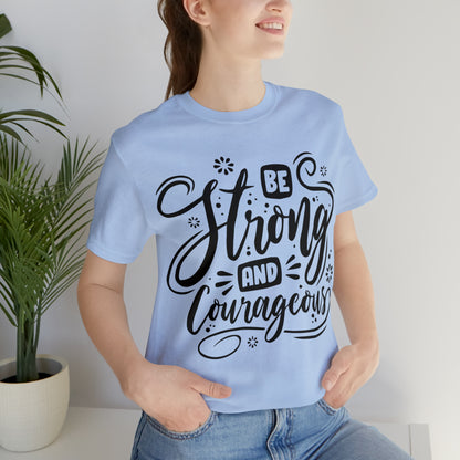 Be strong and Courageous T-Shirt