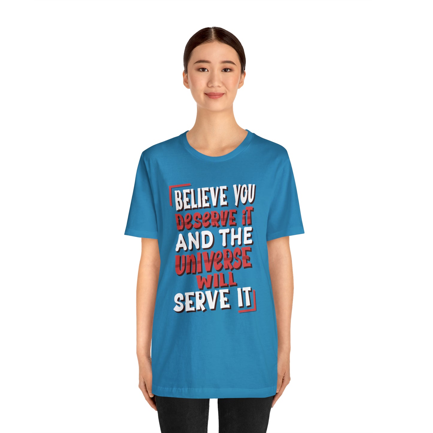 Believe You Deserve it T-Shirt