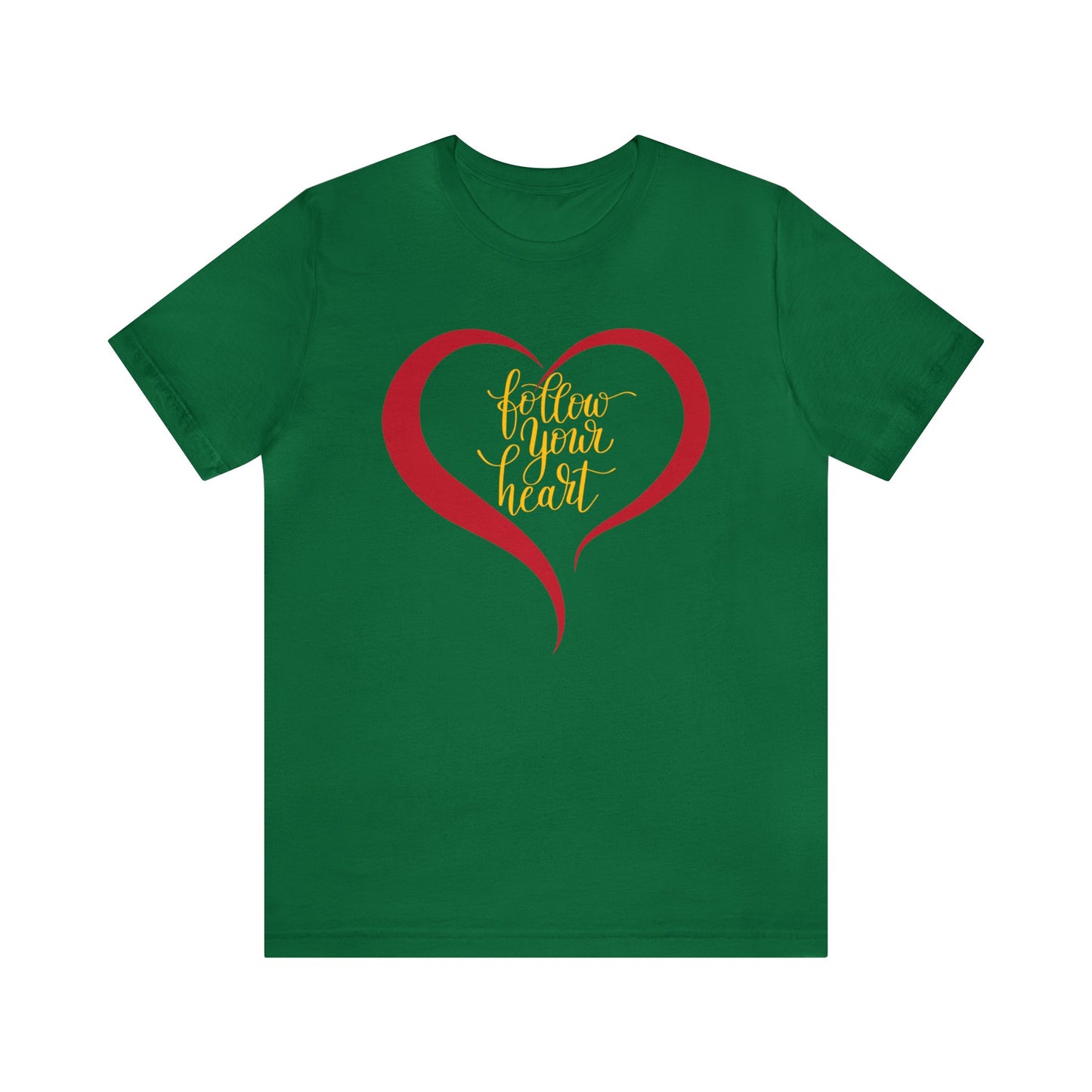 Follow your heart T-Shirt