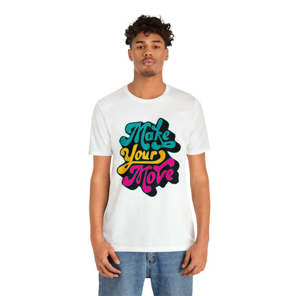 Make your move Unisex Tee shirt