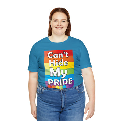 Can't hide my PRIDE T-Shirt