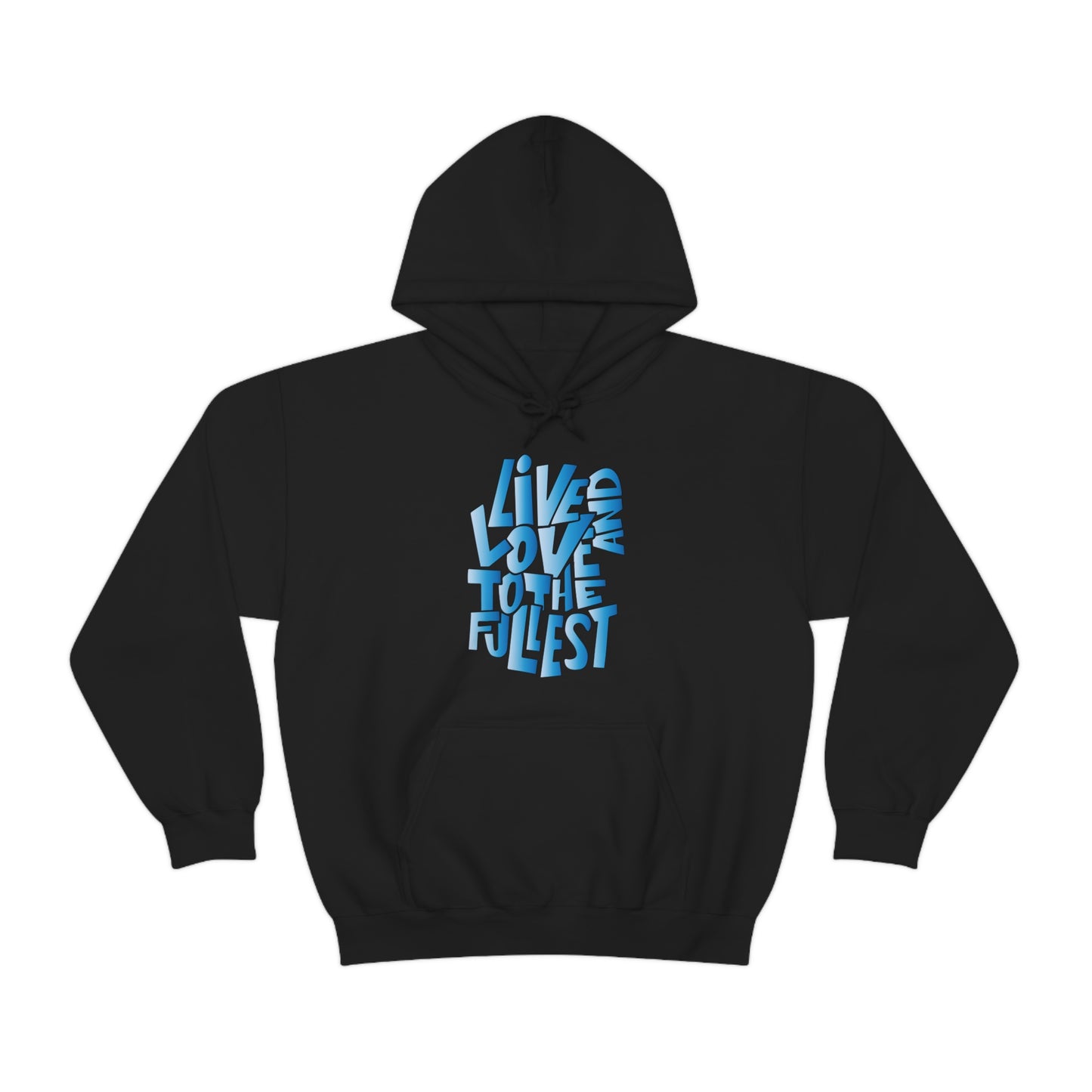 Live and love to the fullest 3 Hoodie