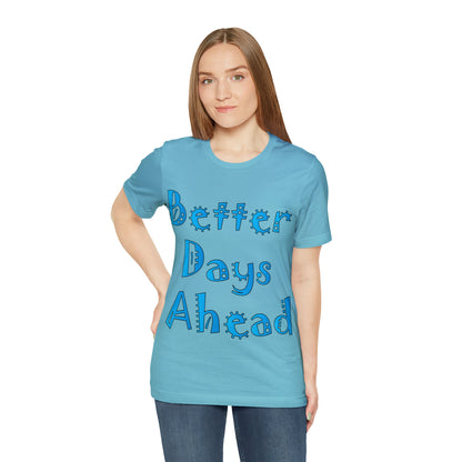 Better Days Ahead T-Shirt