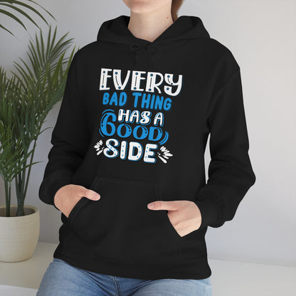 Every Bad Thing Has A Good Side Hoodie