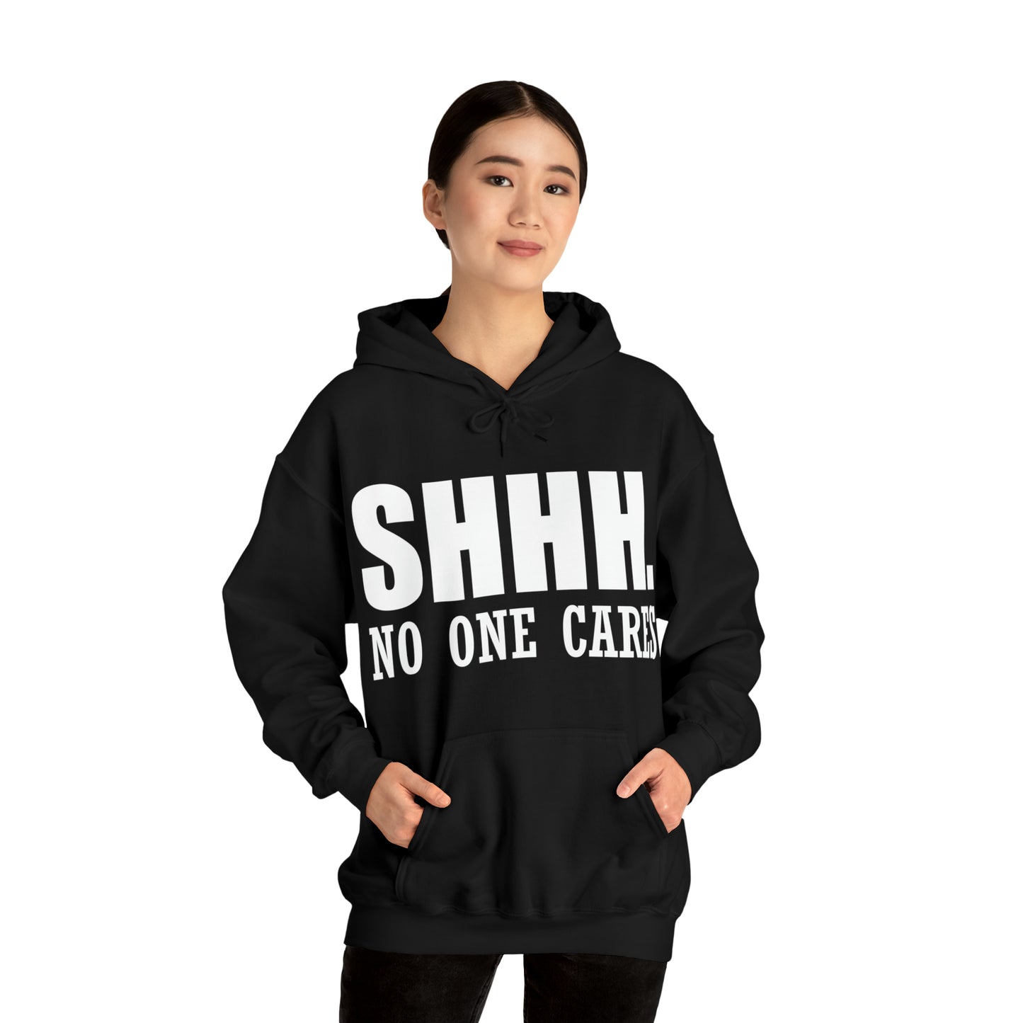 SHHH. NO ONE CARES Hoodie